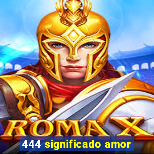 444 significado amor